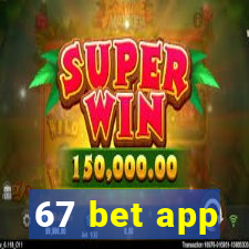 67 bet app